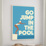 a poster with a swimming pool scene and the text "GO JUMP IN THE POOL" displayed on it.