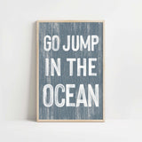 a blue and white print with the words go jump in the ocean