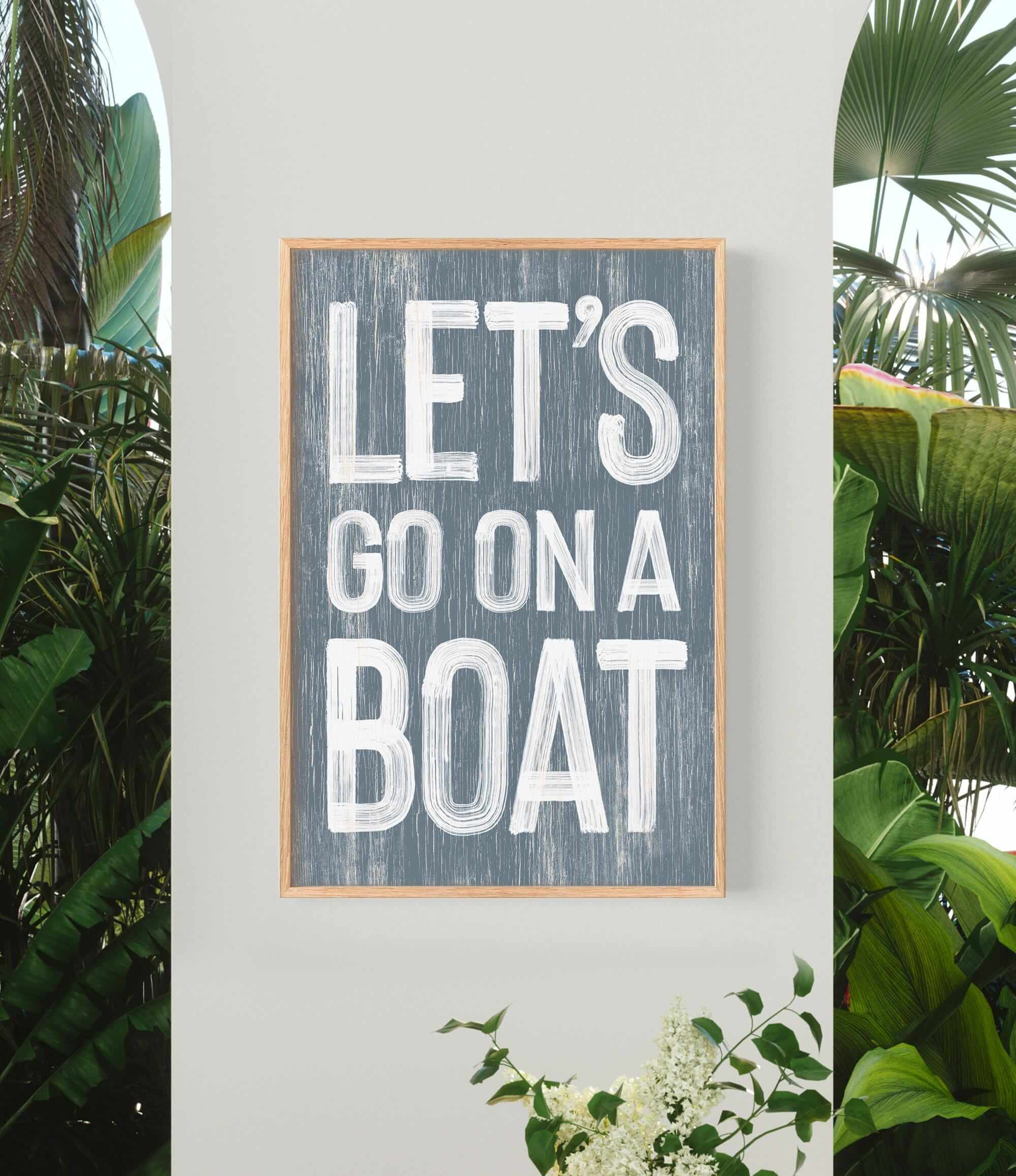a picture of a sign that says let&#39;s go on a boat