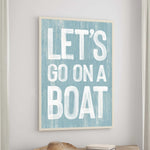 a blue and white sign that says let&#39;s go on a boat