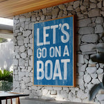 a blue sign that says let&#39;s go on a boat