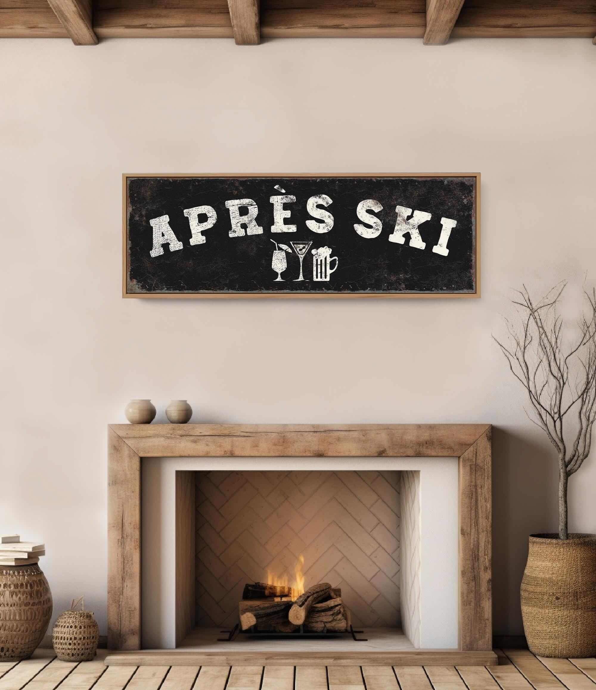 a cozy fireplace with a rustic wooden mantel, a black sign with white text that reads "APRES SKI", and a wicker basket on the floor next to the fireplace.