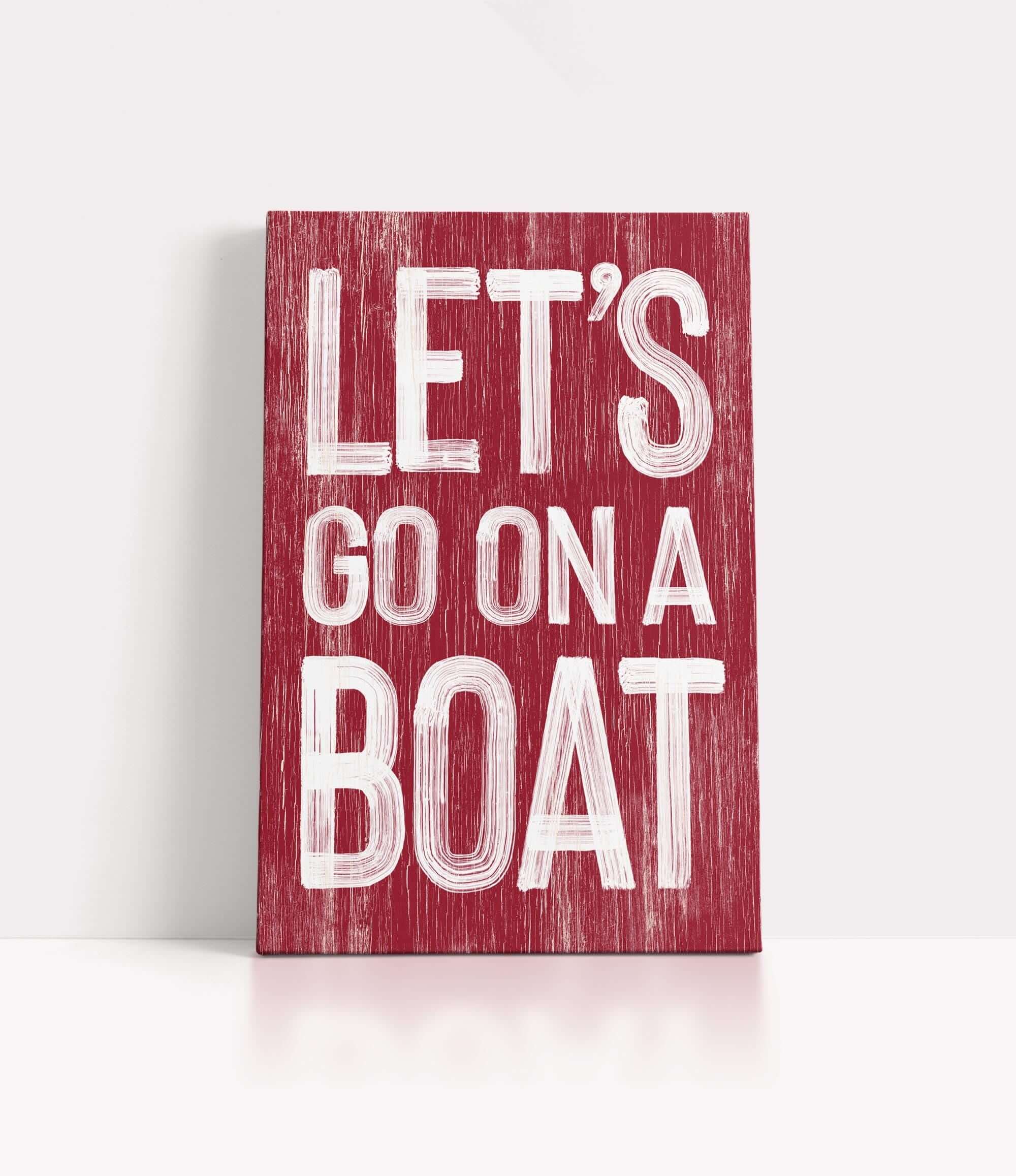 a wooden sign that says let&#39;s go on a boat