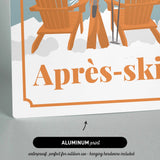 The image is an advertisement for an aluminum print that says "Apres-ski" and is waterproof, perfect for outdoor use. It also includes the text "ALUMINUM print" and "waterproof, perfect for hanging hardware included".