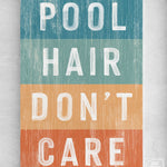 a wooden sign that says pool hair don't care