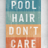 a wooden sign that says pool hair don't care