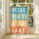 a sign that reads relax you're at the lake