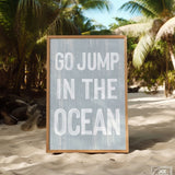 a sign that says go jump in the ocean