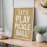 Let's Play Pickleball Sign, Butternut