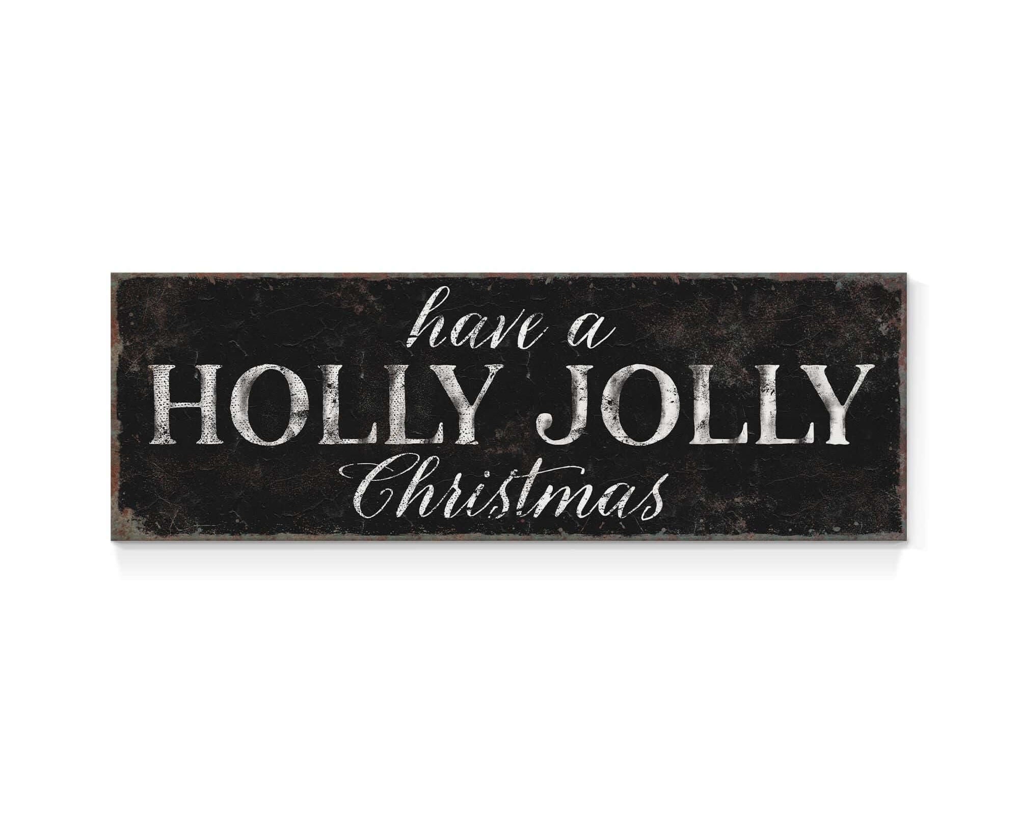 a sign that says have a holly jolly christmas
