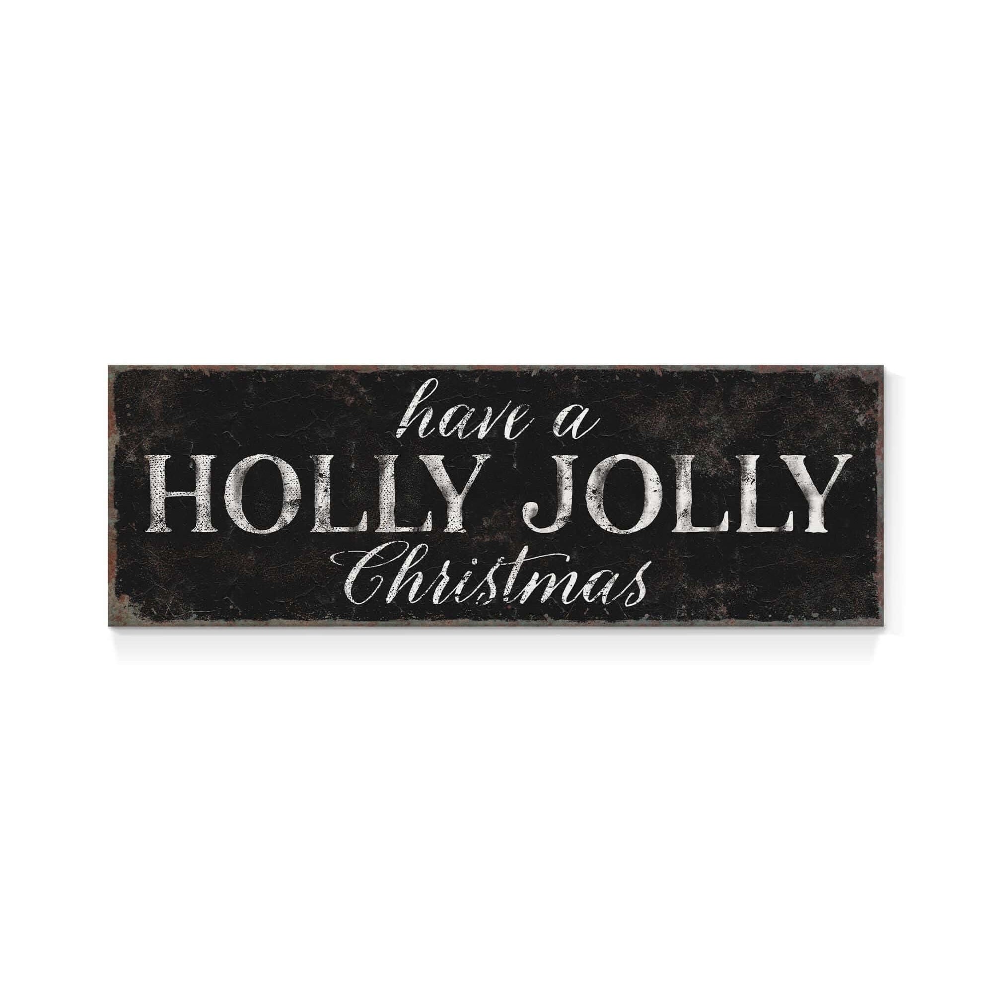 a sign that says have a holly jolly christmas