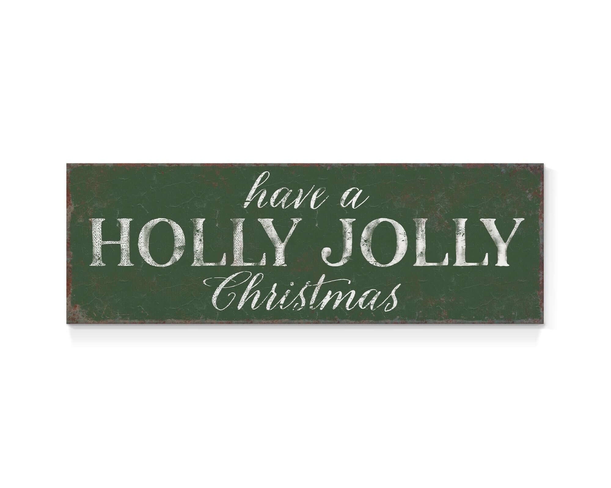 a sign that says have a holly jolly christmas
