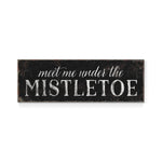 a sign that says meet me under the mistletoe