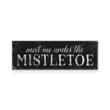 a sign that says meet me under the mistletoe