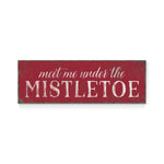 a red sign that says meet me under the mistletoe