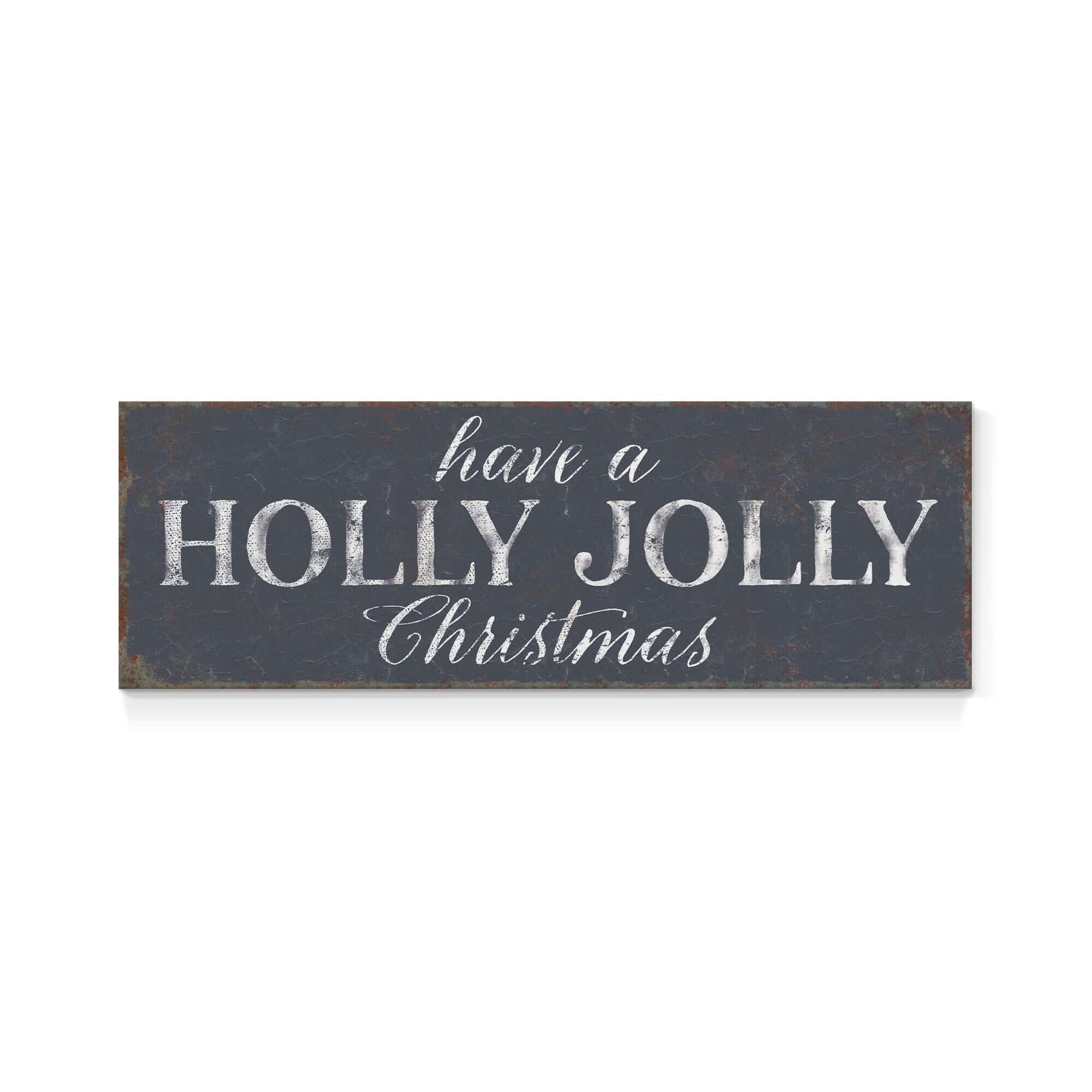 a sign that says have a holly jolly christmas