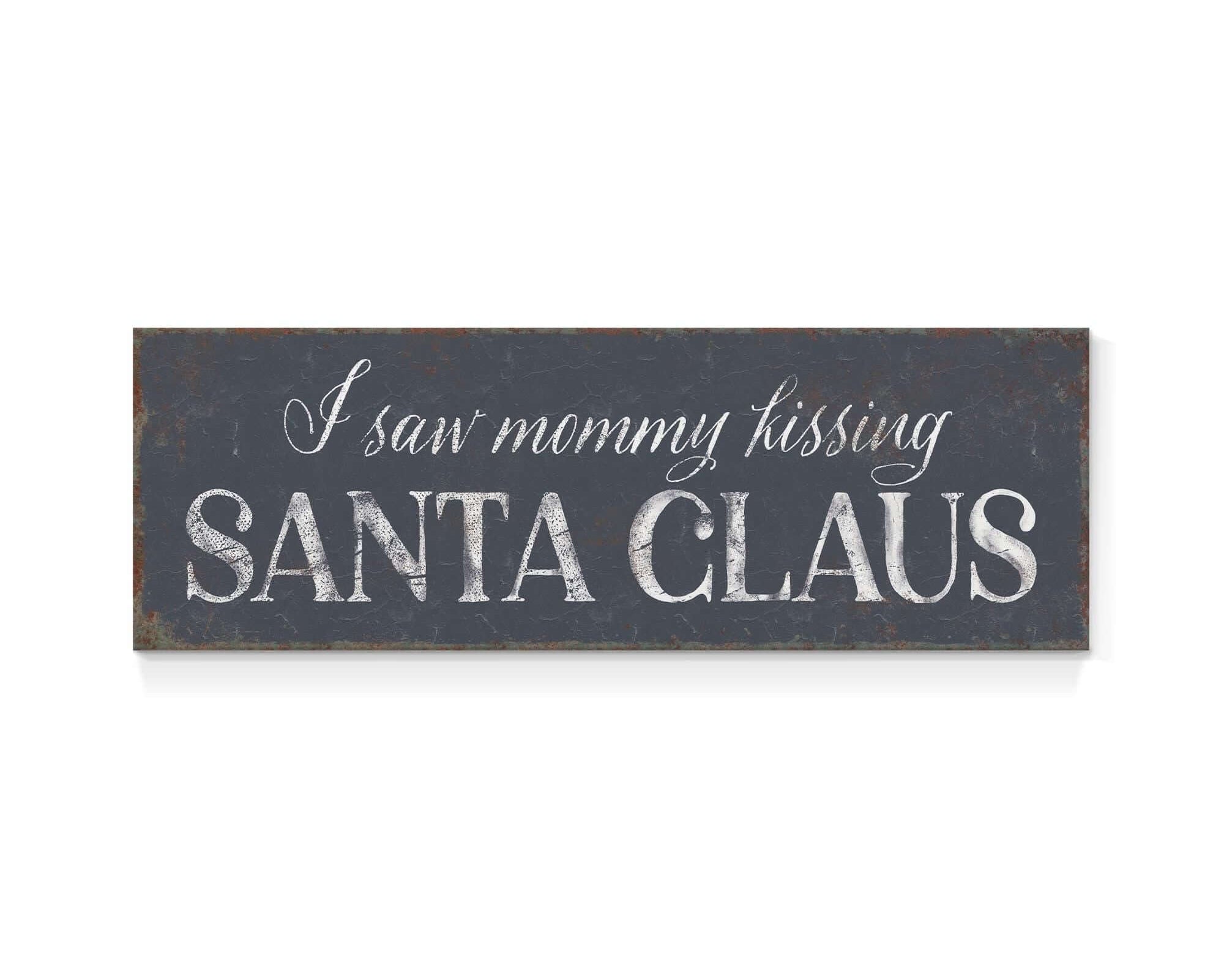 a sign that says i saw mommy kissing santa claus