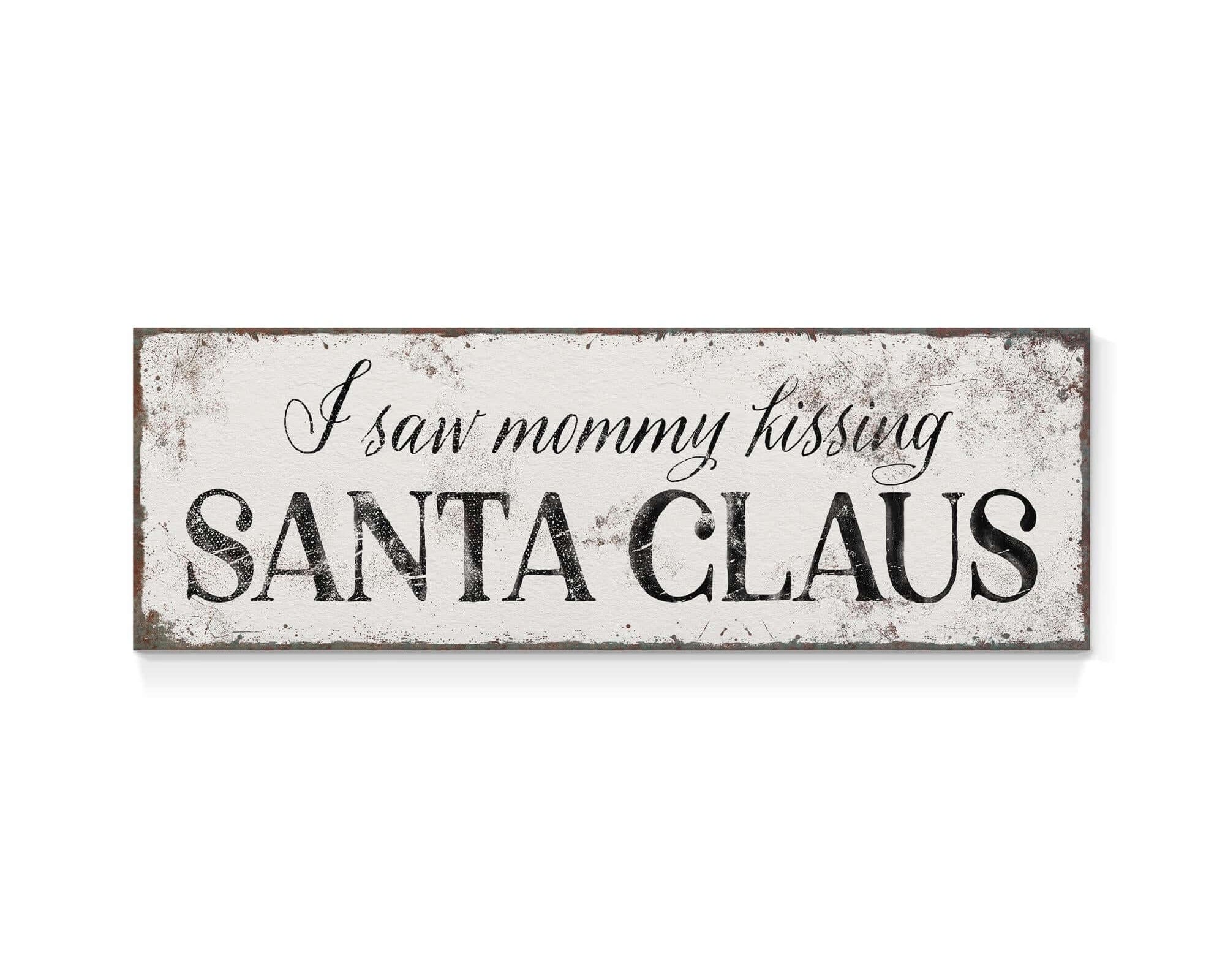 a sign that says i saw mommy kissing santa claus