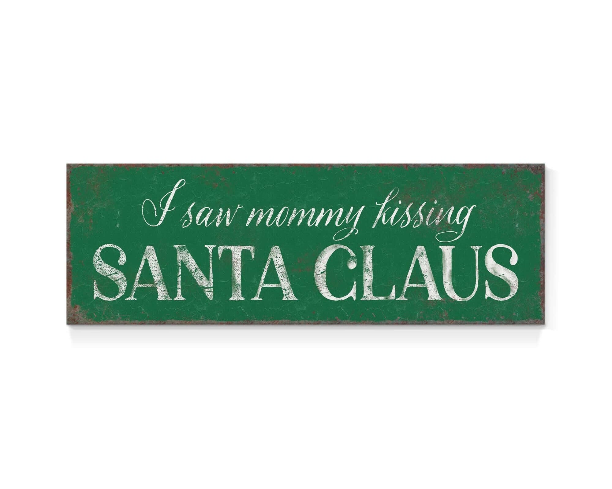 a green sign that says i saw mommy kissing santa claus