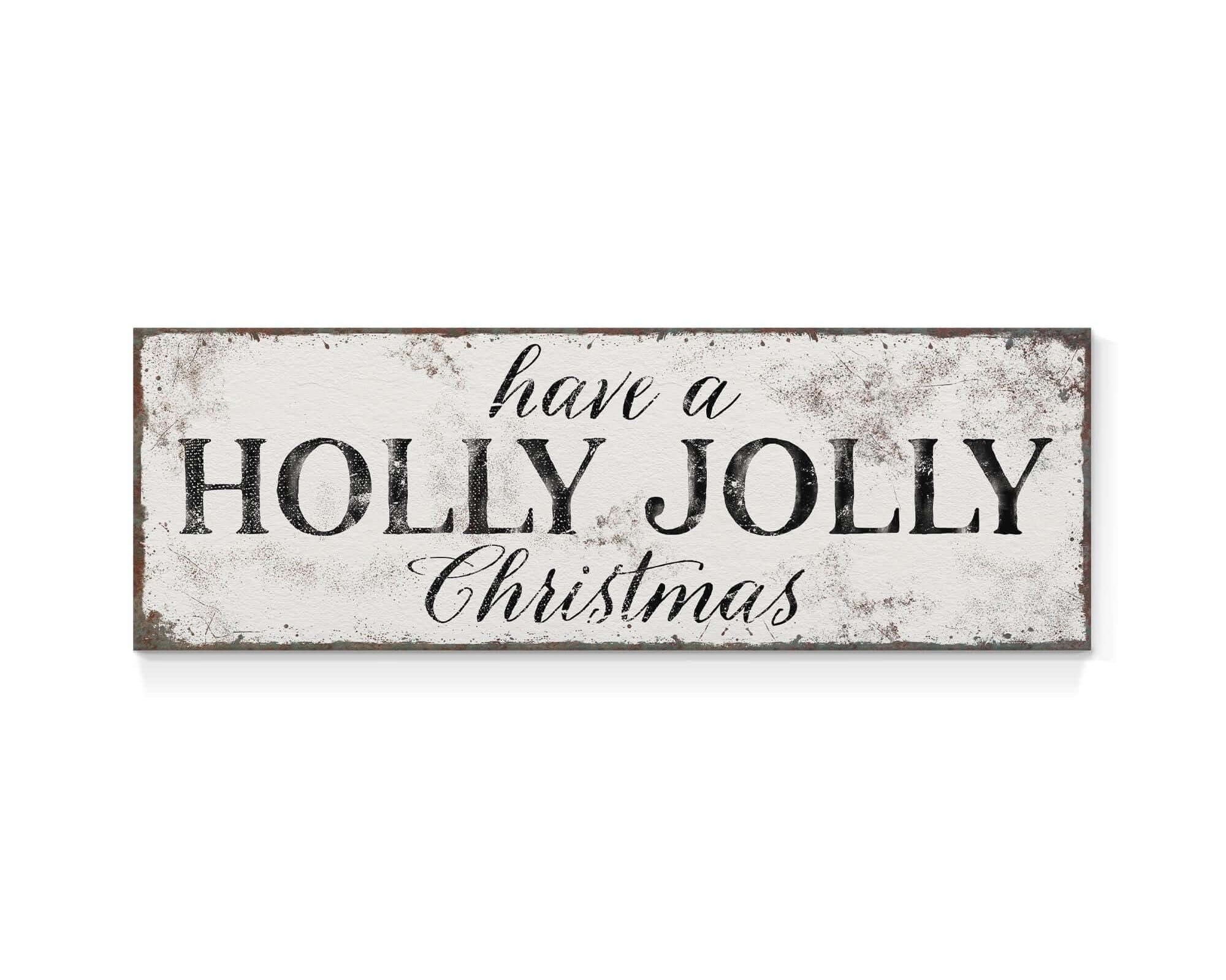 a sign that says have a holly jolly christmas