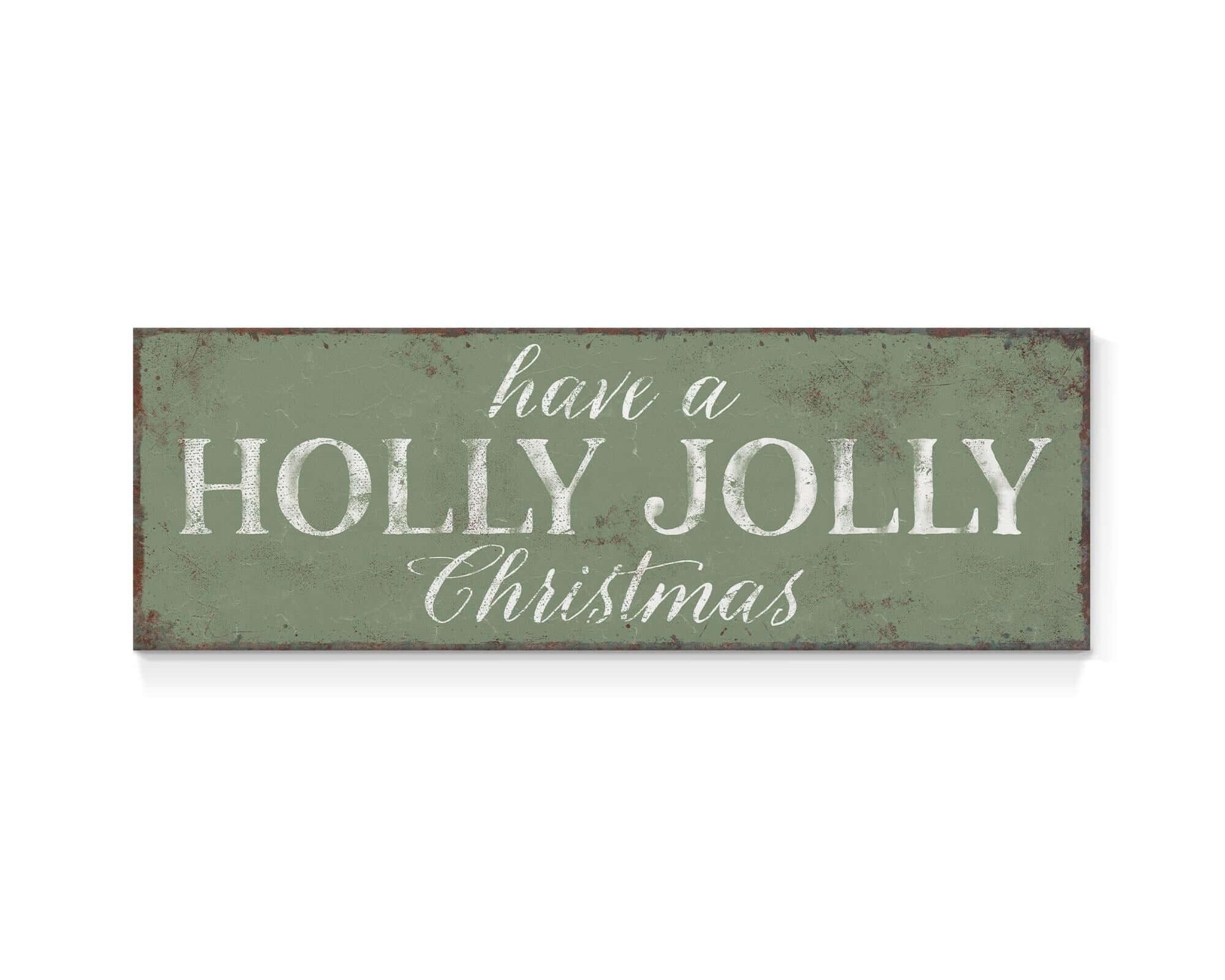 a sign that says have a holly jolly christmas