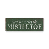 a sign that says meet me under the mistletoe