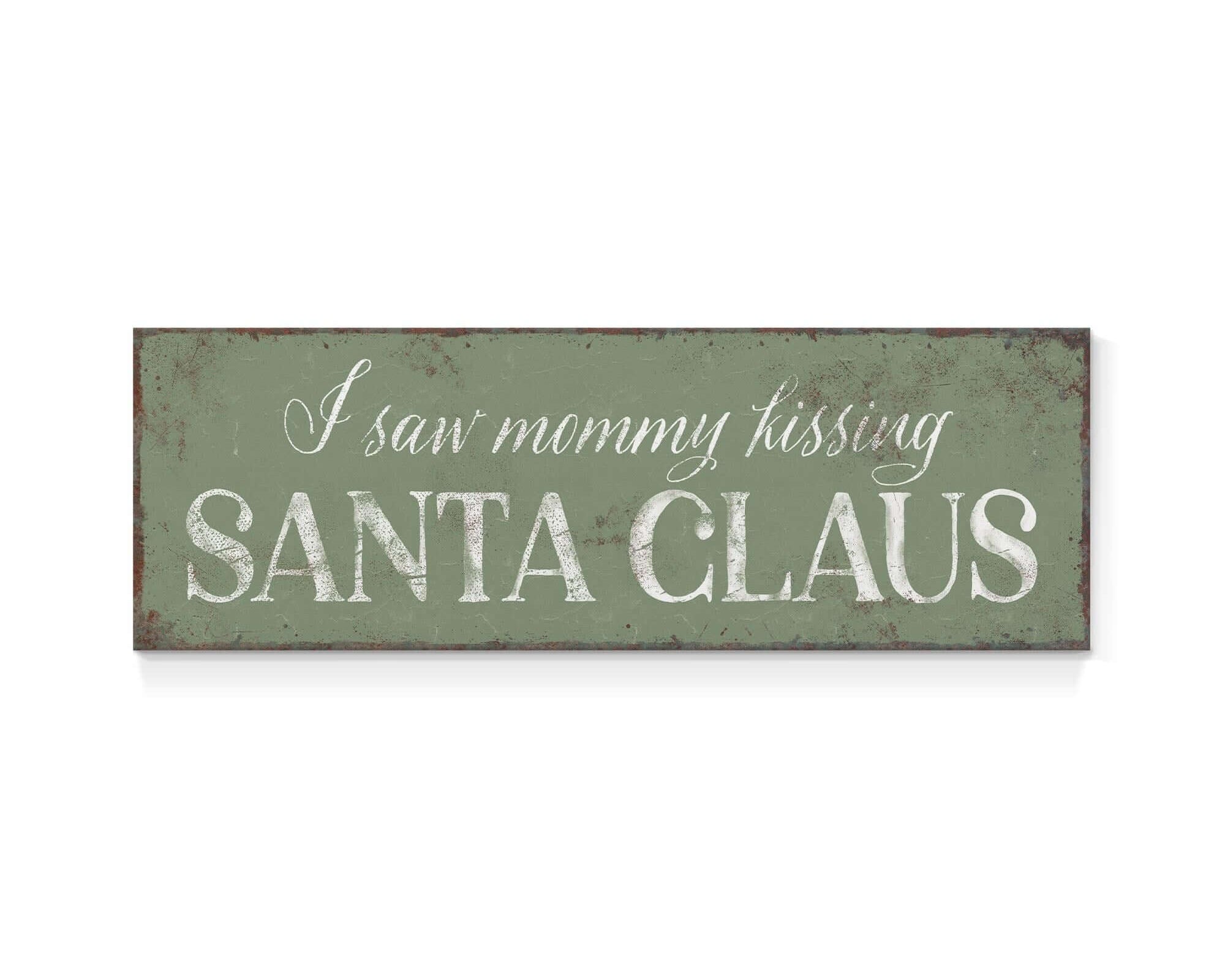 a sign that says i saw mommy kissing santa claus