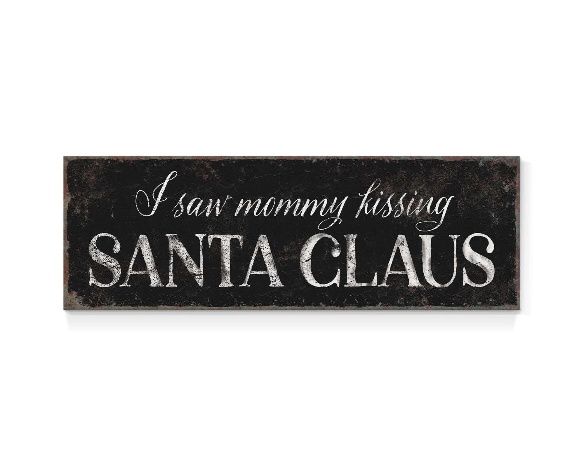 a sign that says i saw mommy kissing santa claus