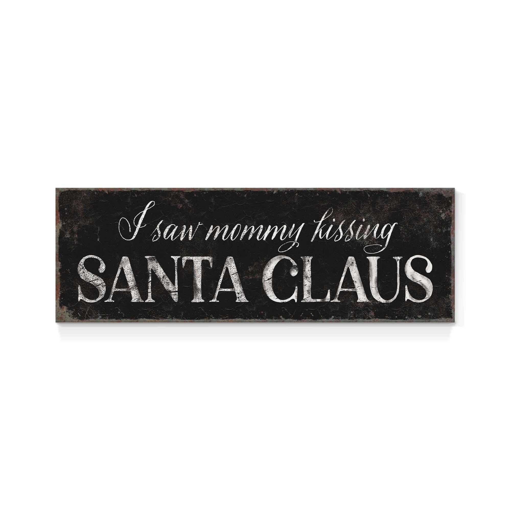 a sign that says i saw mommy kissing santa claus