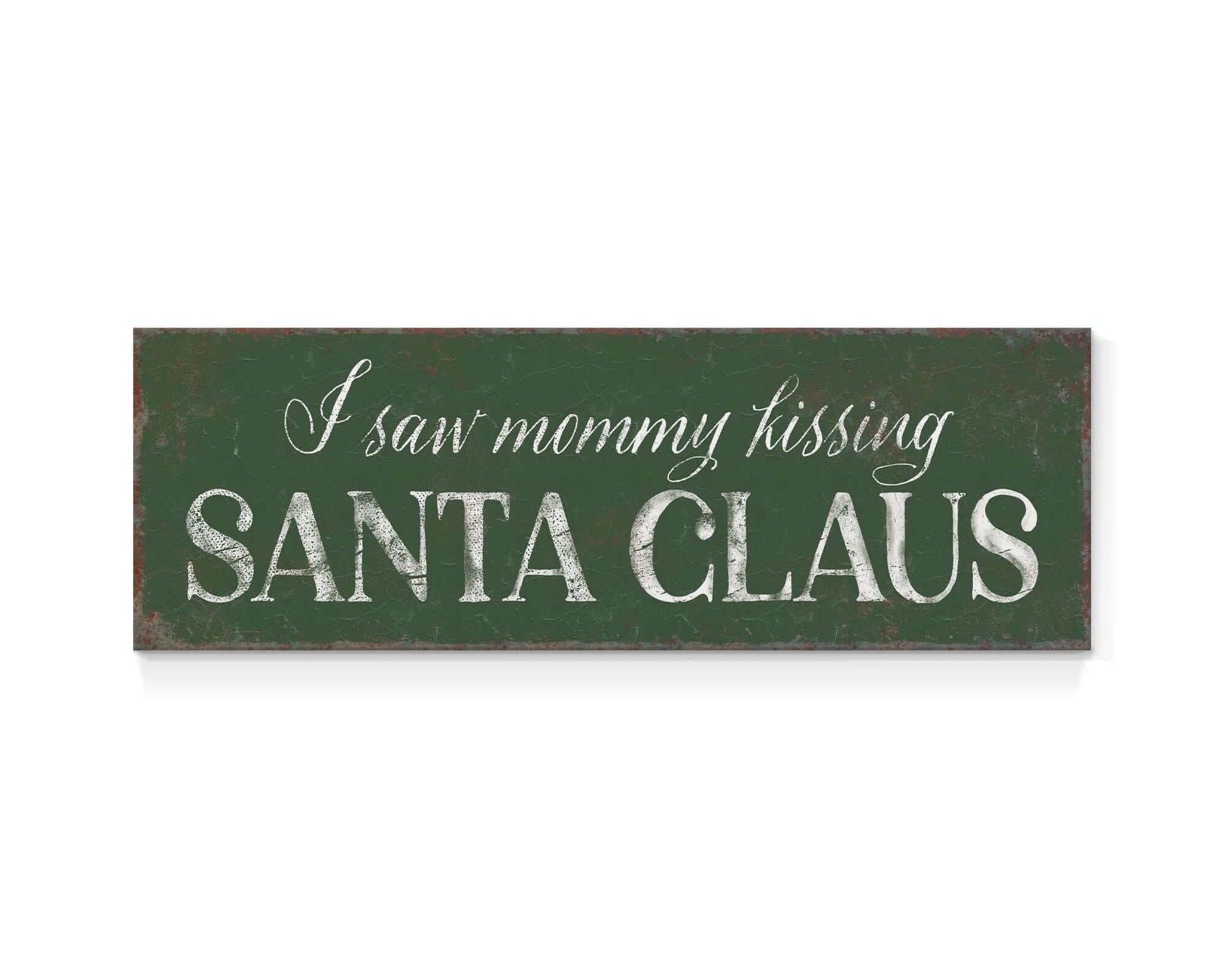 a sign that says i saw mommy kissing santa claus