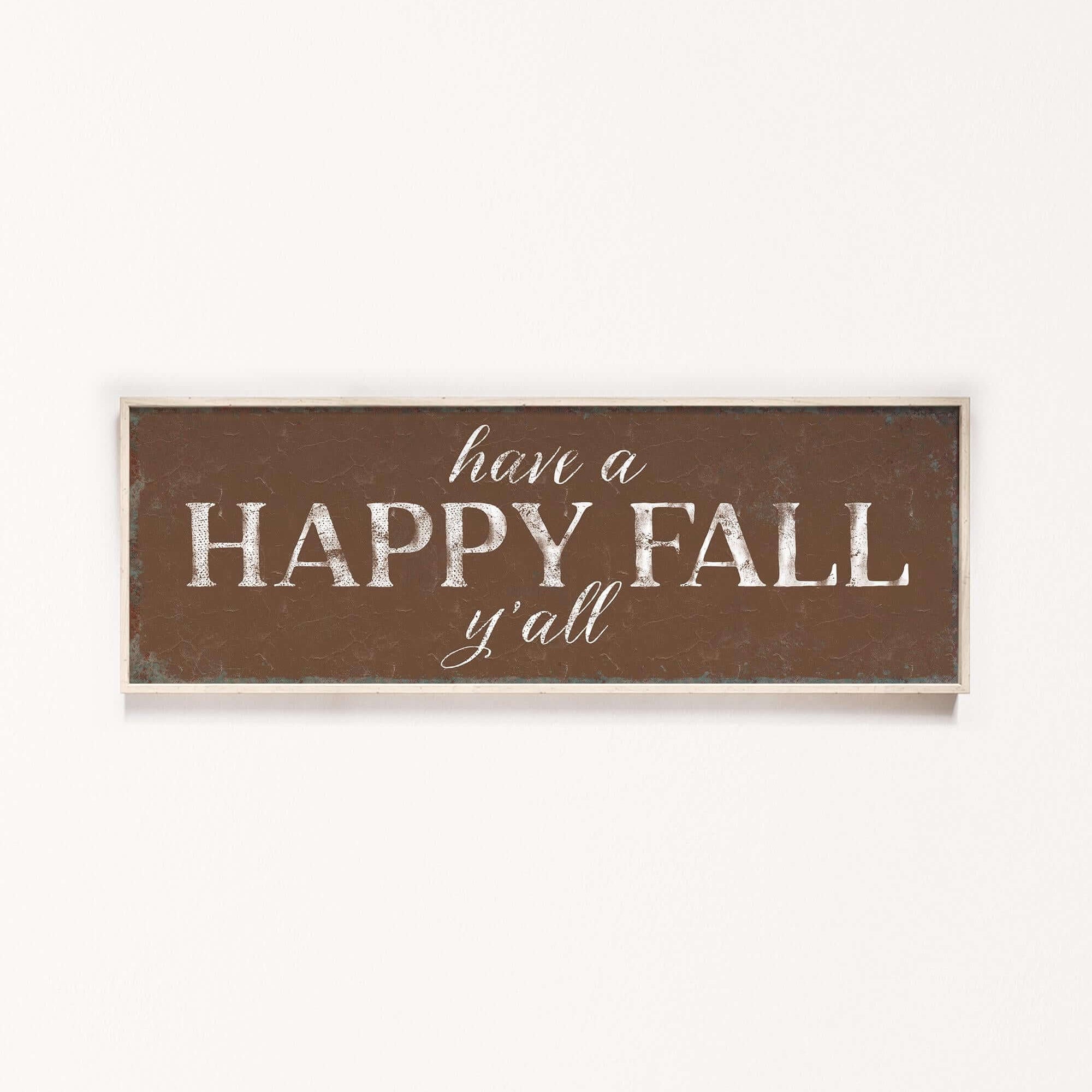 there is a sign that says have a happy fall y'all